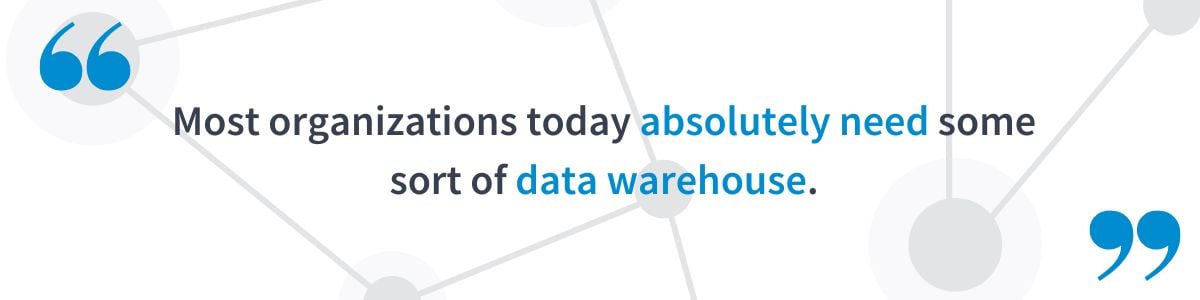 Data warehouses are necessary