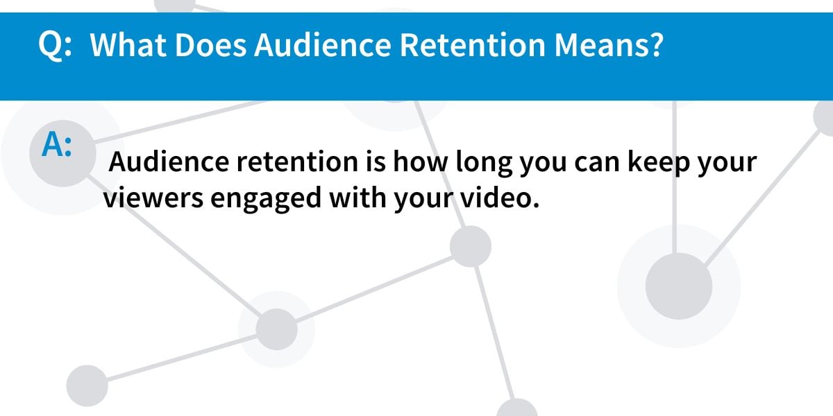 Audience Retention Meaning Q&A