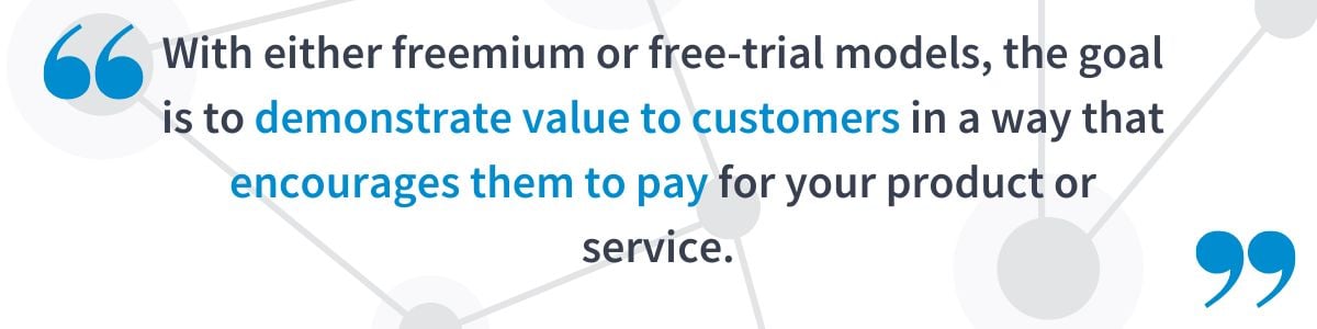 Freemium and free-trial models give value
