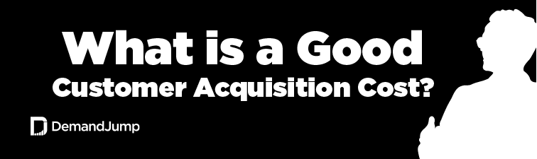 What is a good customer acquisition cost?