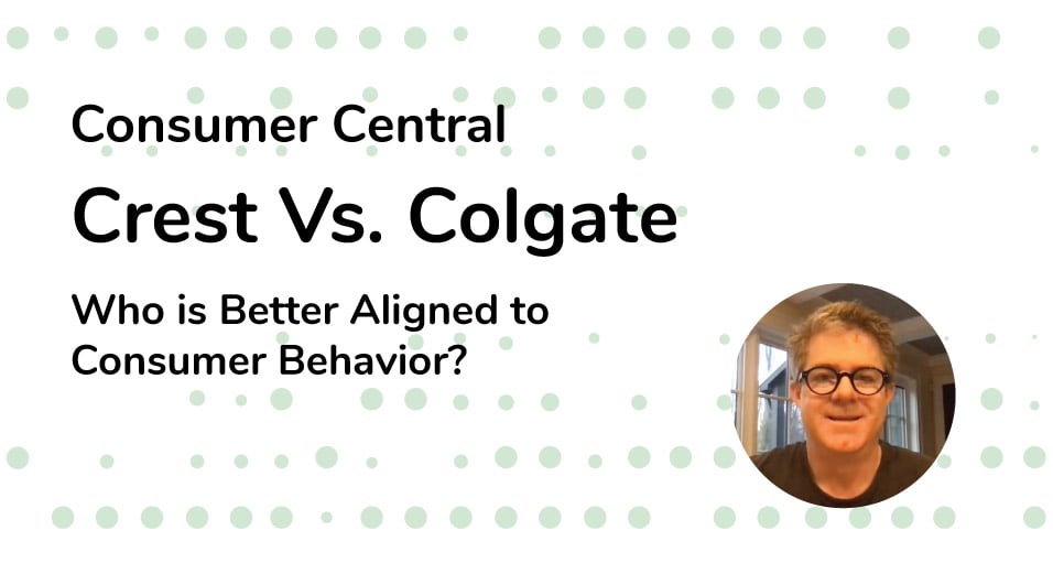 Crest Vs. Colgate - Who is Better Aligned to Consumer Behavior? | Episode 04