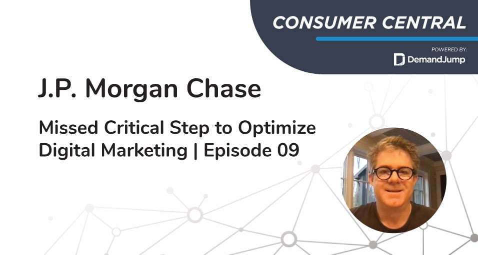 J.P. Morgan Chase Missed Critical Step to Optimize Digital Marketing | Episode 09